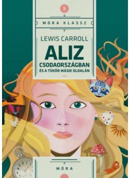 Lewis Carroll - Aliz Csodaországban és a tükör másik oldalán Lewis Carroll - Aliz Csodaországban és a tükör másik oldalán, Budapest 2020 antikvár könyv