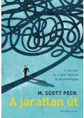 M. Scott Peck - A járatlan út - A szeretet és a lelki fejlődés új pszichológiája