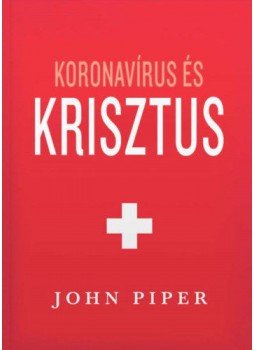 John Piper - Koronavírus és Krisztus, null 2020 antikvár könyv