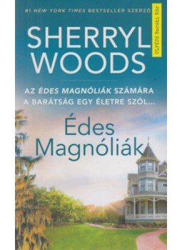 Sherryl Woods - Édes Magnóliák Sherryl Woods - Édes Magnóliák, Budapest 2020 antikvár könyv