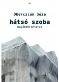 Oberczián Géza - Hátsó szoba - magántörténetek