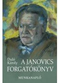 Duló Károly - A Janovics forgatókönyv - Munkanapló