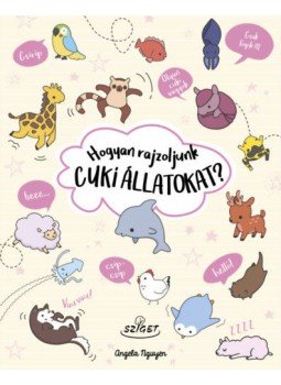 Angela Nguyen - Hogyan rajzoljunk cukiállatokat?, null 2020 antikvár könyv