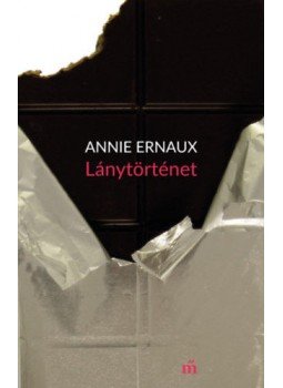 Annie Ernaux - Lánytörténet Annie Ernaux - Lánytörténet, Budapest 2020 antikvár könyv
