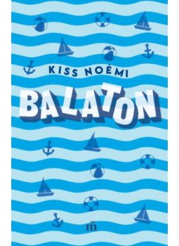 Kiss Noémi - Balaton Kiss Noémi - Balaton, Budapest 2020 antikvár könyv