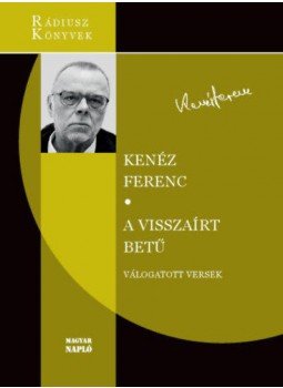 Kenéz Ferenc - A visszaírt betű - Válogatott versek (1972-2018), null 2020 antikvár könyv