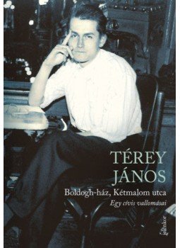 Térey János - Boldogh-ház, Kétmalom utca Térey János - Boldogh-ház, Kétmalom utca, Budapest 2020 antikvár könyv