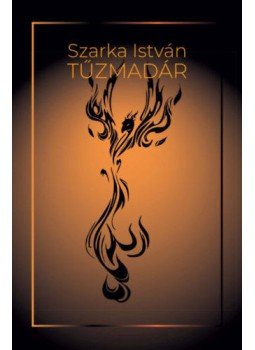 Szarka István - Tűzmadár Szarka István - Tűzmadár, null 2020 antikvár könyv