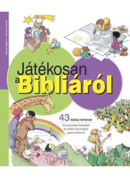 Francesc Rovira; Mercé Segarra - Játékosan a Bibliáról - 43 bibliai történet - Szórakoztató feladatok és bibliai tanulságok gyermekeknek, null 2020 antikvár könyv