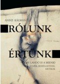 Aniszi Kálmán - Rólunk, értünk - A mulandó is a miénk