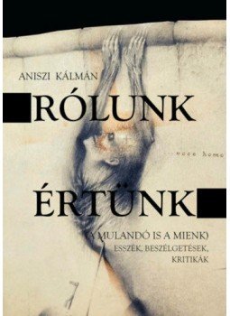 Aniszi Kálmán - Rólunk, értünk - A mulandó is a miénk Aniszi Kálmán - Rólunk, értünk - A mulandó is a miénk, null 2020 antikvár könyv