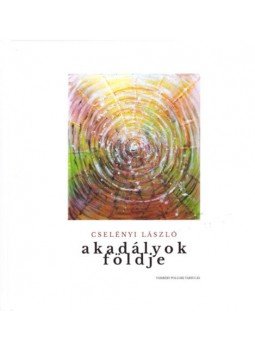Cselényi László - Akadályok földje - Verstörténések Cselényi László - Akadályok földje - Verstörténések, null 2020 antikvár könyv
