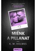 K. M. Holmes - Miénk a pillanat