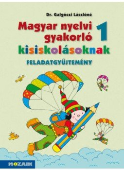 Dr. Galgóczi Lászlóné - Magyar nyelvi gyakorló kisiskolásoknak 1. - Feladatgyűjtemény (MS-2500U), null 2013 antikvár könyv