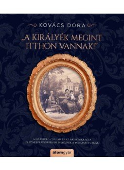 Kovács Dóra - A királyék megint itthon vannak! Kovács Dóra - A királyék megint itthon vannak!, null 2020 antikvár könyv