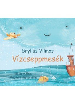 Gryllus Vilmos - Vízcseppmesék Gryllus Vilmos - Vízcseppmesék, null 2020 antikvár könyv