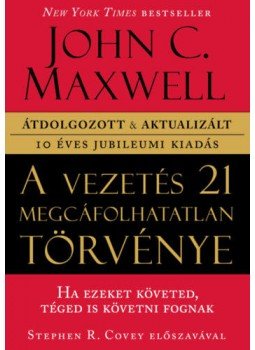 John C. Maxwell - A vezetés 21 megcáfolhatatlan törvénye John C. Maxwell - A vezetés 21 megcáfolhatatlan törvénye, null 2020 antikvár könyv