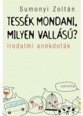 Sumonyi Zoltán - Tessék mondani, milyen vallású? - Irodalmi anekdoták