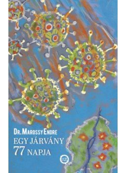 Marossy Endre - Egy járvány 77 napja, null 2020 antikvár könyv