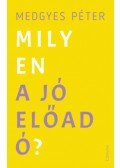 Medgyes Péter - Milyen a jó előadó?