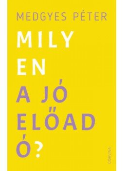 Medgyes Péter - Milyen a jó előadó? Medgyes Péter - Milyen a jó előadó?, null 2020 antikvár könyv