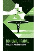 Bohumil Hrabal - Őfelsége pincére voltam