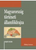 Hajdu Zoltán - Magyarország történeti államföldrajza - Korszakonként változó államterület, határtörténet és határpolitika