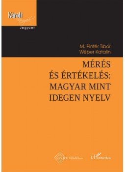 M. Pintér Tibor, Wéber Katalin - Mérés és értékelés: magyar mint idegen nyelv M. Pintér Tibor, Wéber Katalin - Mérés és értékelés: magyar mint idegen nyelv, null 2019 antikvár könyv
