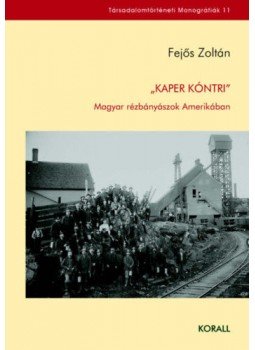 Fejős Zoltán - Kaper Kóntri - Magyar rézbányászok Amerikában Fejős Zoltán - Kaper Kóntri - Magyar rézbányászok Amerikában, null 2020 antikvár könyv
