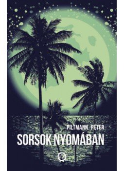 Piltmann Péter - Sorsok nyomában Piltmann Péter - Sorsok nyomában, null 2020 antikvár könyv