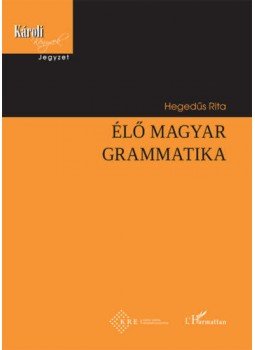 Hegedűs Rita - Élő magyar grammatika Hegedűs Rita - Élő magyar grammatika, null 2019 antikvár könyv