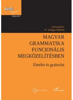 H. Varga Márta - Magyar grammatika funcionális megközelítésben - Elmélet és gyakorlat, null 2019 antikvár könyv