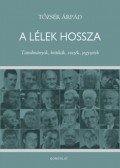 Tőzsér Árpád - A lélek hossza - Tanulmányok, kritikák, esszék, jegyzetek