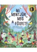 Loll Kirby - Mi mentjük meg a Földet! - Kövesd a gyerekek példáját, és tégy te is a klímaváltozás ellen!