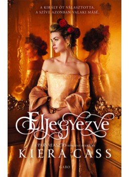 Kiera Cass - Eljegyezve Kiera Cass - Eljegyezve, Budapest 2020 antikvár könyv
