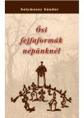 Solymossy Sándor - Ősi fejfaformák népünknél