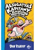 Dav Pilkey - Alsógatyás Kapitány és Pukisgatyó professzor veszedelmes terve