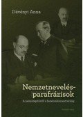 Dévényi Anna - Nemzetnevelés-parafrázisok - A nemzetépítéstől a hatalomkoncentrécióig