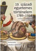 Vadász Sándor (szerk.) - 19. századi egyetemes történelem 1789-1914 - Európa és az Európán kívüli országok