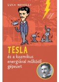 Luca Novelli - Tesla és a kozmikus energiával működő gépezet