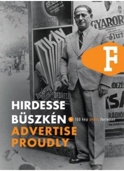 Legát Tibor - Hirdesse büszkén - Advertise Proudly Legát Tibor - Hirdesse büszkén - Advertise Proudly, null 2019 antikvár könyv