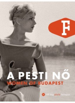Legát Tibor - A pesti nő - Woman of Budapest, Budapest 2018 antikvár könyv