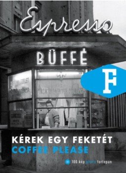 Legát Tibor - Kérek egy feketét - Coffee please Legát Tibor - Kérek egy feketét - Coffee please, Budapest 2019 antikvár könyv