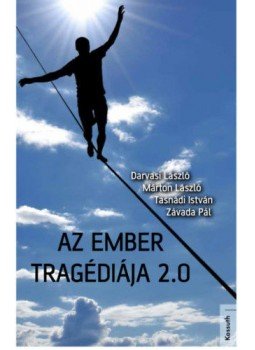 Darvasi László, Márton László, Tasnádi István, Závada Pál - Az ember tragédiája 2.0 Darvasi László, Márton László, Tasnádi István, Závada Pál - Az ember tragédiája 2.0, Budapest 2020 antikvár könyv