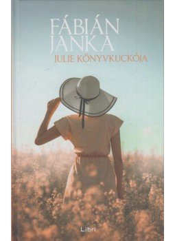 Fábián Janka - Julie könyvkuckója Fábián Janka - Julie könyvkuckója, Budapest 2020 antikvár könyv