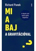 Richard Panek - Mi a baj a gravitációval? - A talpunk alatt lapuló rejtély megoldása