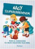 Szeghy Karolina - Nagy szupererőkönyvem - Mesék az udvariasságban és a helyes viselkedésben rejlő erőről