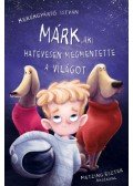 Kerékgyártó István - Márk, aki hatévesen megmentette a világot