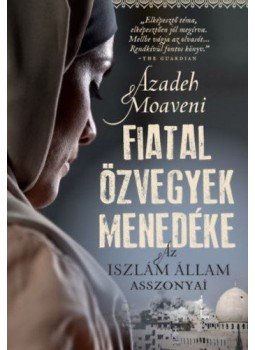 AZADEH MOAVENI - Fiatal özvegyek menedéke - Az Iszlám Állam asszonyai, null 2020 antikvár könyv