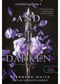 Kiersten White - And I Darken - Lada Drakul: egy sötét lélek - A hódító legendája 1.